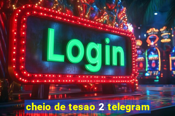 cheio de tesao 2 telegram